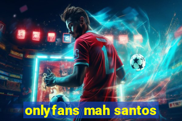 onlyfans mah santos